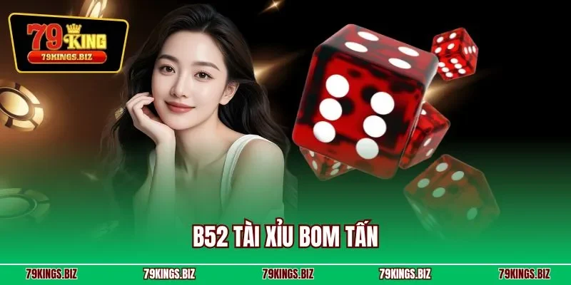 B52 tài xỉu bom tấn