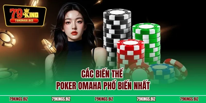 Các biến thể poker Omaha phổ biến nhất