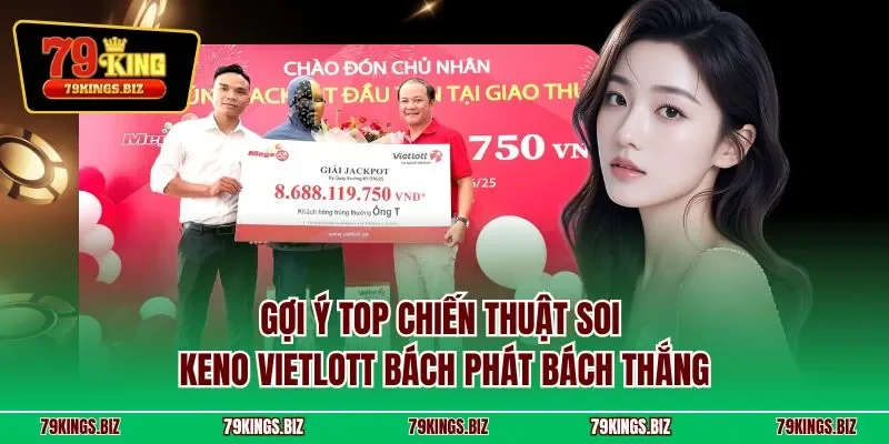 Gợi ý top chiến thuật soi Keno Vietlott bách phát bách thắng