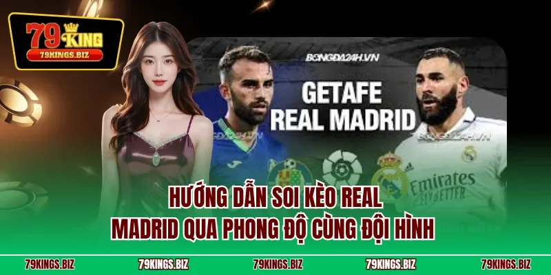 Hướng dẫn soi kèo Real Madrid qua phong độ cùng đội hình 