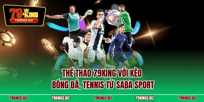 Thể thao 79KING với kèo bóng đá, tennis từ SABA Sport