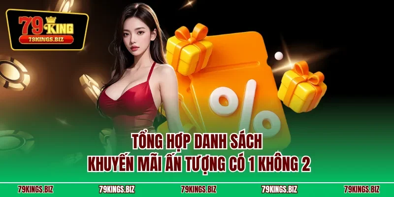 Tổng hợp danh sách khuyến mãi ấn tượng có 1 không 2